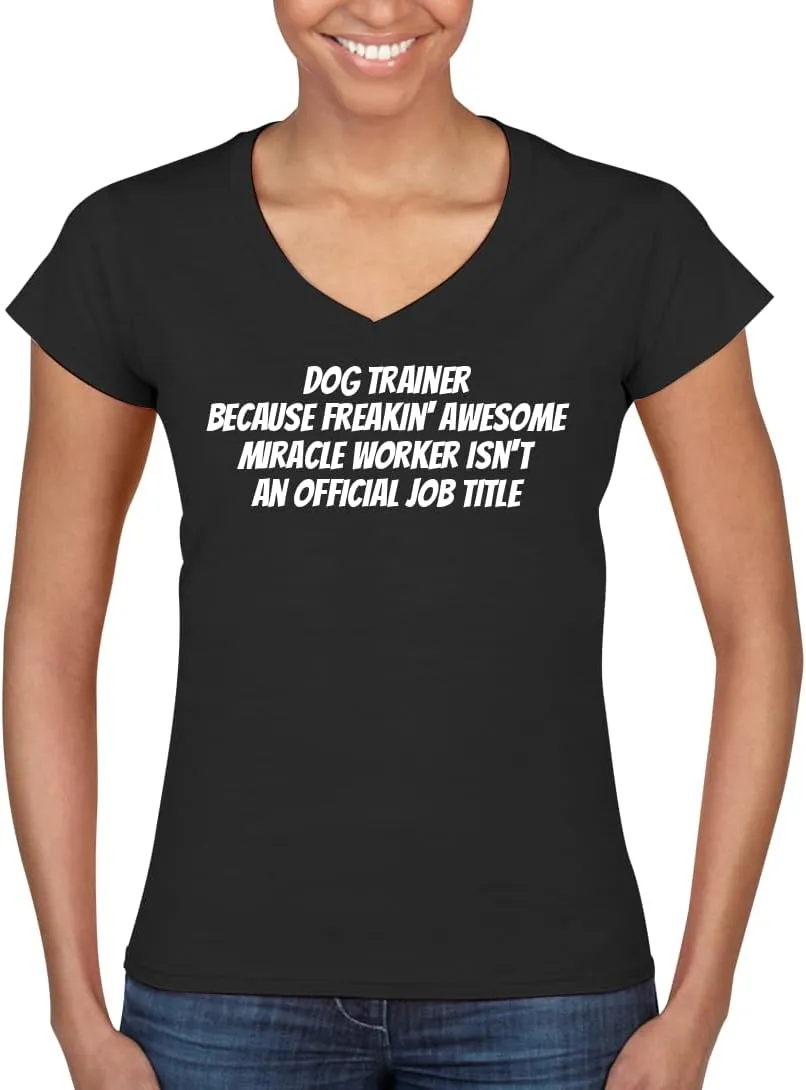 Dog Trainer Because Freakin' Awesome Miracle Worker Isn't an Official Job Title - Women's Ultra-Soft Deep V-Neck T-Shirt – Lightweight, Comfortable & Flattering Fit CP05 Black