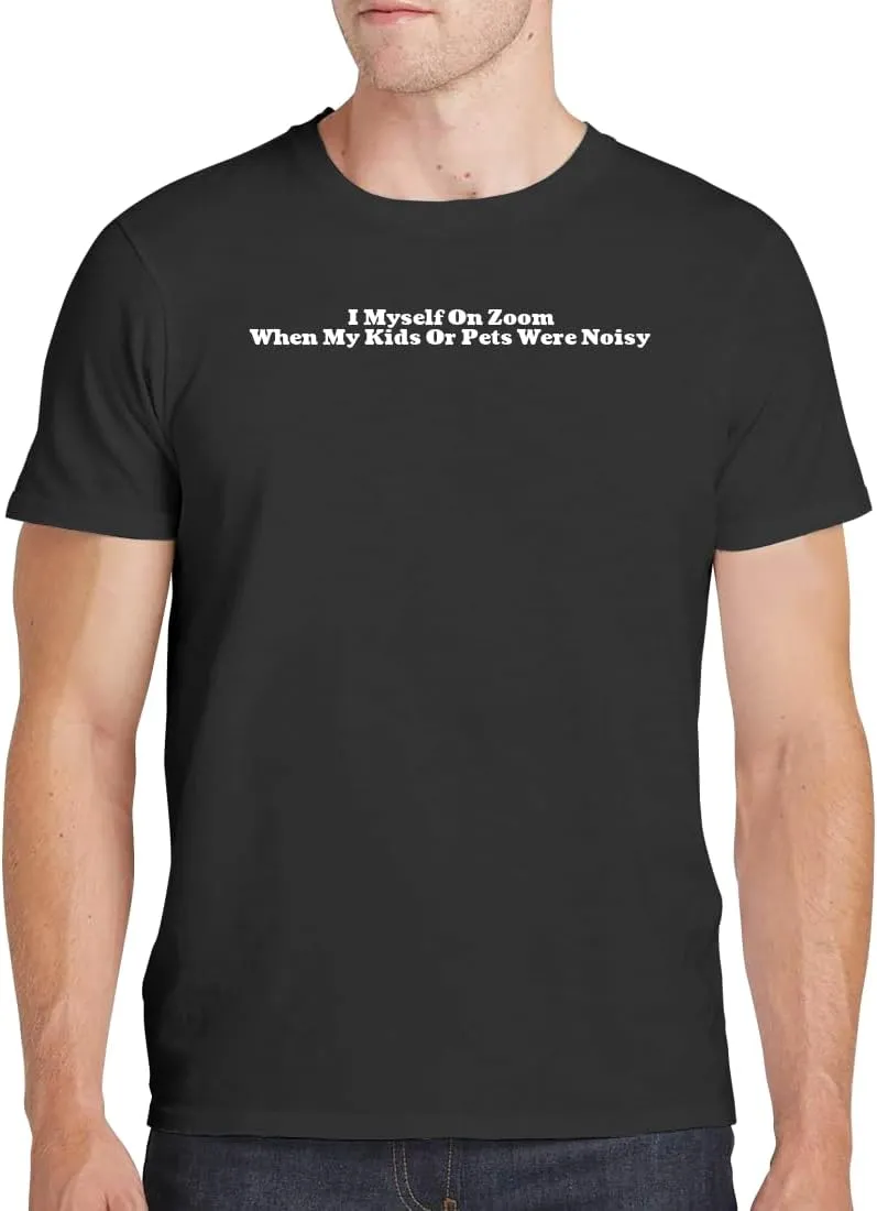 I Myself On Zoom When My Kids Or Pets were Noisy - Men's Soft Comfortable Short Sleeve T-Shirt CP05 Black