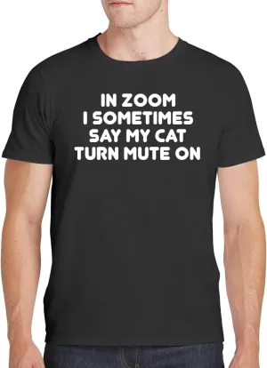 in Zoom I Sometimes Say My Cat Turn Mute On - Men's Soft Comfortable Short Sleeve T-Shirt CP05 Black
